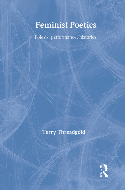 Feminist Poetics (Performance, Histories) by Terry Threadgold, 9780415029391