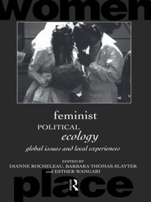 Feminist Political Ecology (Global Issues and Local Experience) by Dianne Rocheleau, Barbara Thomas-Slayter, Esther Wangari, 9780415120272