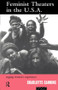 Feminist Theatres in the USA (Staging Women's Experience) - 9780415098052 by Charlotte Canning, 9780415098052