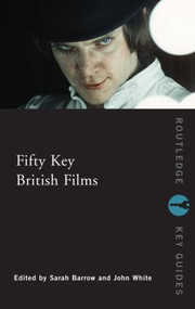 Fifty Key British Films - 9780415433303 by Sarah Barrow, John White, 9780415433303