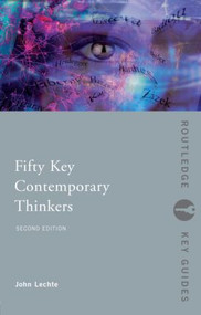 Fifty Key Contemporary Thinkers (From Structuralism to Post-Humanism) - 9780415326940 by John Lechte, 9780415326940