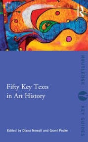 Fifty Key Texts in Art History - 9780415497701 by Diana Newall, Grant Pooke, 9780415497701