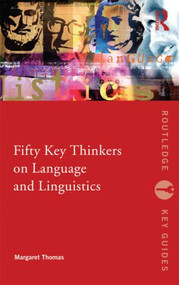 Fifty Key Thinkers on Language and Linguistics - 9780415373036 by Margaret Thomas, 9780415373036