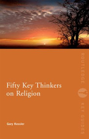Fifty Key Thinkers on Religion - 9780415492614 by Gary Kessler, 9780415492614