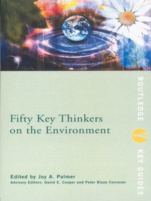 Fifty Key Thinkers on the Environment - 9780415146999 by Joy A. Palmer, David E. Cooper, David Cooper, 9780415146999