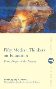 Fifty Modern Thinkers on Education (From Piaget to the Present) - 9780415224093 by Liora Bresler, David Cooper, Joy Palmer, 9780415224093