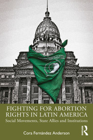 Fighting for Abortion Rights in Latin America (Social Movements, State Allies and Institutions) - 9780367355968 by Cora Fernández Anderson, 9780367355968