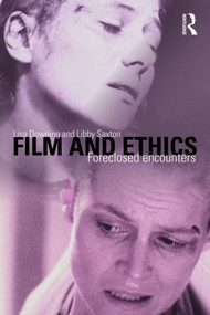 Film and Ethics (Foreclosed Encounters) - 9780415409278 by Lisa Downing, Libby Saxton, 9780415409278