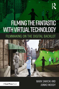 Filming the Fantastic with Virtual Technology (Filmmaking on the Digital Backlot) - 9780367354213 by Mark Sawicki, Juniko Moody, 9780367354213