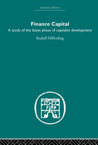 Finance Capital (A study in the latest phase of capitalist development) by Rudolph Hilferding, 9780415436649