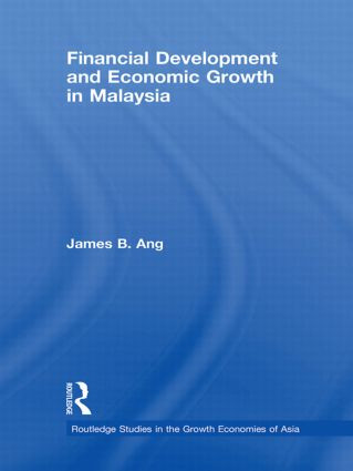 Financial Development and Economic Growth in Malaysia by James B. Ang, 9780415596152