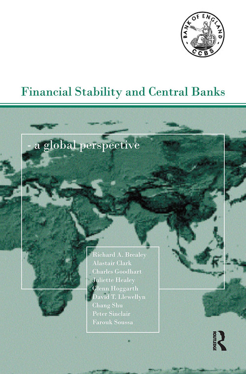 Financial Stability and Central Banks (A Global Perspective) by Richard Brearley, Juliette Healey, Peter J N Sinclair, Charles Goodhart, David T. Llewellyn, Chang Shu, 9780415257763