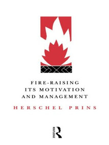 Fire-Raising: Its motivation and management by Herschel Prins, 9780415059855
