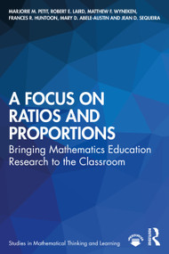 A Focus on Ratios and Proportions (Bringing Mathematics Education Research to the Classroom) - 9780367374051 by Marjorie M. Petit, Robert E. Laird, Matthew F. Wyneken, Frances R. Huntoon, Mary D. Abele-Austin, Jean D. Sequeira, 9780367374051