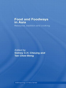 Food and Foodways in Asia (Resource, Tradition and Cooking) - 9780415547048 by Sidney Cheung, Chee-Beng Tan, 9780415547048