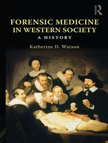 Forensic Medicine in Western Society (A History) - 9780415447720 by Katherine D. Watson, 9780415447720