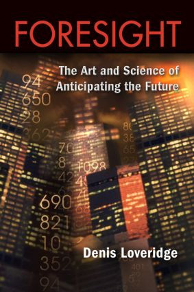 Foresight (The Art and Science of Anticipating the Future) by Denis Loveridge, 9780415398152