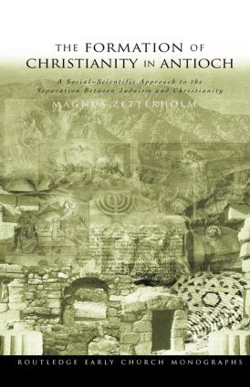 The Formation of Christianity in Antioch (A Social-Scientific Approach to the Separation between Judaism and Christianity) - 9780415359597 by Magnus Zetterholm, 9780415359597