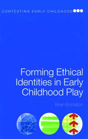 Forming Ethical Identities in Early Childhood Play by Brian Edmiston, 9780415435482