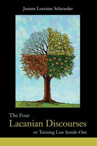 The Four Lacanian Discourses (or Turning Law Inside Out) by Jeanne Lorraine Schroeder, 9780415574488