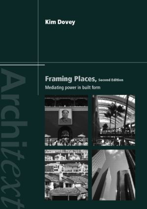 Framing Places (Mediating Power in Built Form) by Kim Dovey, 9780415416351