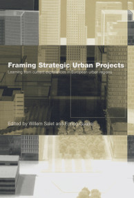 Framing Strategic Urban Projects (Learning from current experiences in European urban regions) - 9780415647885 by Willem Salet, Enrico Gualini, 9780415647885