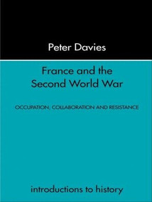 France and the Second World War (Resistance, Occupation and Liberation) by Peter Davies, 9780415238977