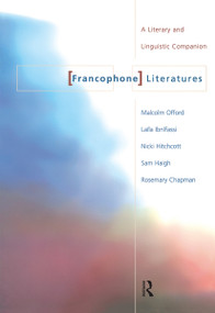 Francophone Literatures (A Literary and Linguistic Companion) - 9780415198400 by Rosemary Chapman, University of Warwick, University of Nottingham, Laila Ibnlfassi, Malcolm Offord, 9780415198400