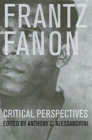 Frantz Fanon (Critical Perspectives) - 9780415189767 by Anthony C. Alessandrini, 9780415189767