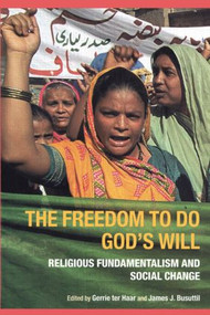 The Freedom to do God's Will (Religious Fundamentalism and Social Change) - 9780415270359 by James Busuttil, Gerrie ter Haar, 9780415270359