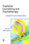 Freelance Counselling and Psychotherapy (Competition and Collaboration) - 9780415237253 by Jean Clark, 9780415237253