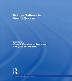 Fringe Nations in World Soccer - 9780415494878 by Kausik Bandyopadhyay, Sabyasachi Mallick, 9780415494878