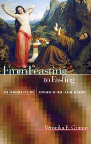 From Feasting To Fasting (The Evolution of a Sin) - 9780415589048 by Veronika Grimm, 9780415589048