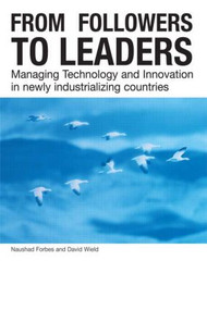 From Followers to Leaders (Managing Technology and Innovation) by Naushad Forbes, David Wield, 9780415251761