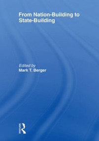 From Nation-Building to State-Building - 9780415495219 by Mark T. Berger, 9780415495219