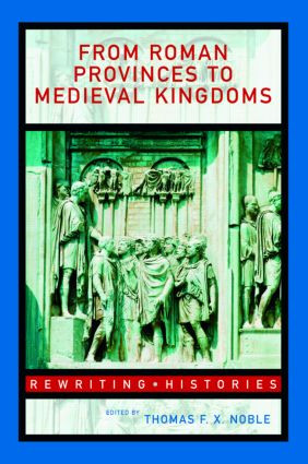 From Roman Provinces to Medieval Kingdoms - 9780415327428 by Thomas F.X. Noble, 9780415327428