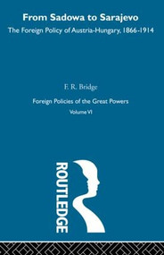 From Sadowa To Sarajevo V6 by F.R. Bridge, 9780415606202