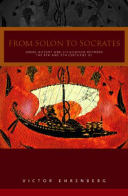 From Solon to Socrates (Greek History and Civilization During the 6th and 5th Centuries BC) - 9780415040242 by V. Ehrenberg, 9780415040242