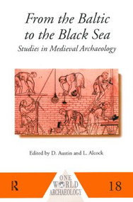 From the Baltic to the Black Sea (Studies in Medieval Archaeology) - 9780415152259 by Leslie Alcock, David Austin, 9780415152259