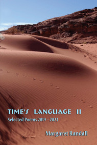 Time's Language II (Selected Poems (2019-2023)) by Margaret Randall, 9781609406257