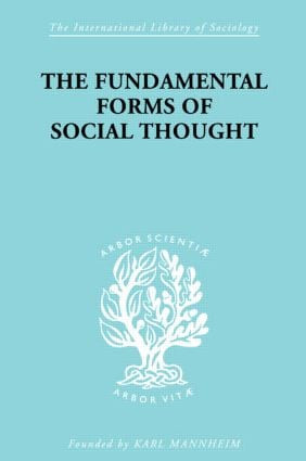The Fundamental Forms of Social Thought (An Essay in Aid of Deeper Understanding of History of Ideas) by Werner Stark, 9780415604970