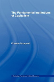 The Fundamental Institutions of Capitalism by Ernesto Screpanti, 9780415406505