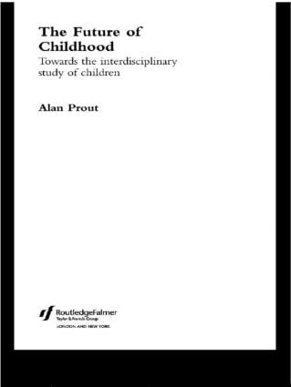 The Future of Childhood by Alan Prout, 9780415256759