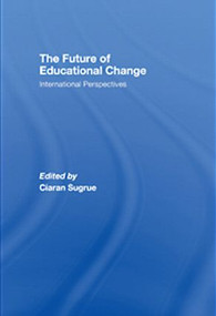 The Future of Educational Change (International Perspectives) - 9780415431088 by Ciaran Sugrue, 9780415431088