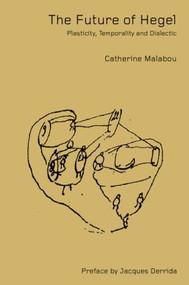 The Future of Hegel (Plasticity, Temporality and Dialectic) - 9780415287210 by Catherine Malabou, Lisabeth During, 9780415287210