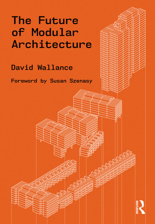 The Future of Modular Architecture - 9780367467227 by David Wallance, 9780367467227