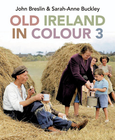 Old Ireland in Colour 3 by Sarah-Anne Buckley, John Breslin, 9781785374715