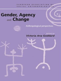 Gender, Agency and Change (Anthropological Perspectives) - 9780415228282 by Victoria Goddard, 9780415228282