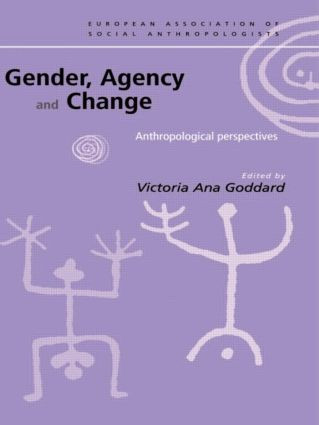 Gender, Agency and Change (Anthropological Perspectives) - 9780415228282 by Victoria Goddard, 9780415228282