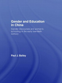 Gender and Education in China (Gender Discourses and Women's Schooling in the Early Twentieth Century) - 9780415514521 by Paul J. Bailey, 9780415514521